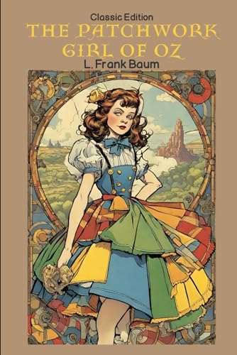 The Patchwork Girl of Oz: With Original Classic Illustrations von Independently published
